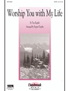 Worship You With My Life by English Tina - Choplin Pepper - for SATB