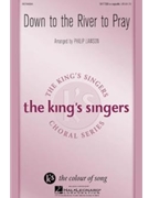 Down To The River To Pray by Traditional - Lawson Philip - The King's Singers for SATTBB