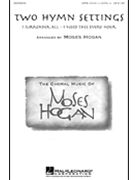 2 Hymn Settings by - Hogan Moses - for SATB