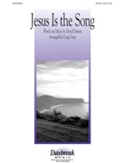 Jesus Is The Song by Danner David - Curry Craig - for SATB