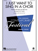 I Just Want To Sing In A Choir by Irwin Bill - Lojeski Ed - for SAB and Piano