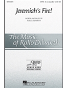 Jeremiah's Fire by Dilworth Rollo for SATB