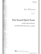 Her Sacred Spirit Soars by Whitacre Eric for SATB