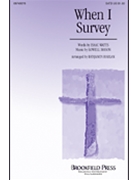 When I Survey by Mason Lowell - Harlan Benjamin - for SATB