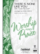 There Is None Like You/i Love You Lord by - Purifoy John - for SAB and Piano