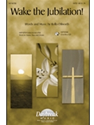 Wake The Jubilation by Dilworth Rollo for SATB