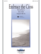Embrace The Cross by Elliott John - Pote Allen - for SATB