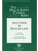 Way Over In Beulah Lan' by - Gibbs Stacey V - for SATB divisi a cappella (Trad Spiritual)
