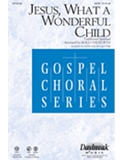 Jesus What A Wonderful Child by Spirituals - Dilworth Rollo - for SATB