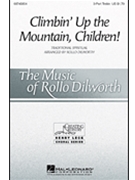 Climbin' Up The Mountain Children by - Dilworth Rollo - for SSA