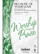 Because Of Your Love by Baloche and Brown - Keveren Phillip - Paul Baloche for SAB and Piano