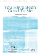 You Have Been Good To Me by Davis Geron - Knight Bradley - for SATB