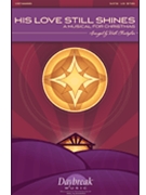 His Love Still Shines by - Christopher Keith - for SATB