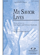 My Savior Lives by Egan and Packiam - Kingsmore Richard - for SATB