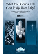What You Gonna Call Your Pretty Little B by - Miller Cristi Cary - for SAB and Piano