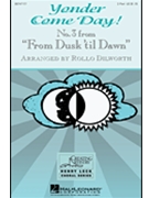 Yonder Come Day (#3 "from Dusk 'til Dawn by - Dilworth Rollo - for 2-Part