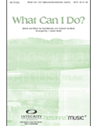 What Can I Do by Baloche Paul - Smith J Daniel - Paul Baloche for SATB