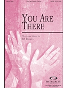 You Are There by Davis B J for SATB