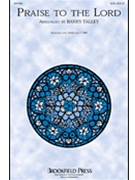 Praise To The Lord by - Talley Barry - for SATB