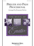 Prelude & Palm Processional by Harlan Benjamin - Harlan Benjamin - for SATB