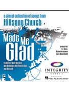 Made Me Glad (Hillsong Church) by - BJ Davis/Richard Kingsmore/J. Daniel Smith - for CD Preview Pak