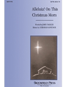 Alleluia On This Christmas Morn by Govenor Deborah for SATB