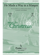 He Made A Way In A Manger by Black/Merkel - Kirkland Camp - for SATB