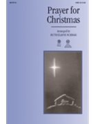 Prayer For Christmas by Schram Ruth Elaine - Schram Ruth Elaine - for SATB