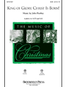 King Of Glory Christ Is Born by Purifoy John for SAB and Piano