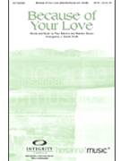 Because Of Your Love by Baloche Paul - Smith J Daniel - Paul Baloche for SATB