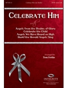 Celebrate Him by - Fettke Tom - Michael Card for SATB