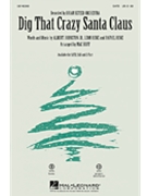 Dig That Crazy Santa Claus by Rene Rafael - Huff Mac - Brian Setzer Orchest for SAB and Piano
