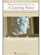 Abraham Lincoln: A Lasting Peace by Snyder and Jacobson for SATB