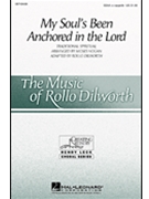My Soul's Been Anchored In The Lord by Spiritual - Hogan and Dilworth - for SSAA