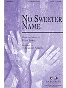No Sweeter Name by Jobe Kari - Smith J Daniel - for SATB