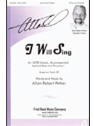 I Will Sing by Petker Allan Robert for SATB