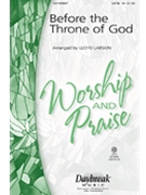 Before The Throne Of God Above by - Larson Lloyd - for SAB