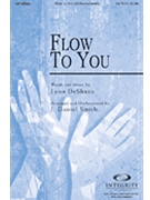 Flow To You by DeShazo Lynn - Smith J Daniel - for SATB