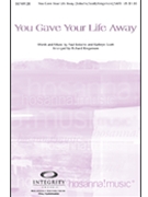 You Gave Your Life Away by Baloche and Scott - Kingsmore Richard - for SATB