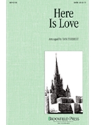 Here Is Love by Lowery Robert - Forrest Dan - for SATB
