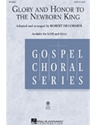 Glory And Honor To The Newborn King by - DeCormier Robert - for SSAA