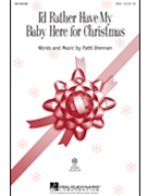 I'd Rather Have My Baby Here For Christm by Drennan Patti for SSA