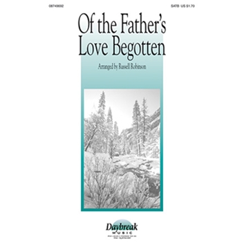 Of The Father's Love Begotten by - Robinson Russell L - for SATB