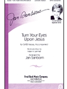 Turn Your Eyes Upon Jesus by Lemmel Helen H - Sanborn Jan - for SATB