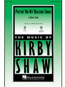 Puttin' On My Ragtime Shoes by Shaw Kirfor SSA