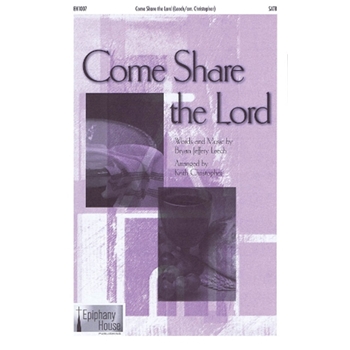 Come Share The Lord by Leech Bryan Jeffery - Christopher Keith - for SATB