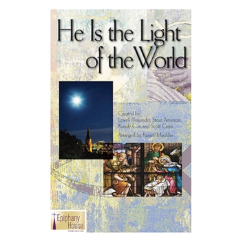 He Is The Light Of The World by Alexander Amerson and Cox - Mauldin Russell - for SATB
