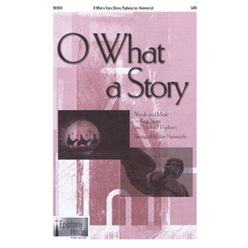 O What A Story by Stone and Popham - Hammerly Jim - for SATB