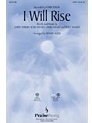 I Will Rise by Tomlin Chris - Allen Dennis - Chris Tomlin for SATB