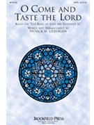 O Come And Taste The Lord by Liebergen Patrick M for SATB